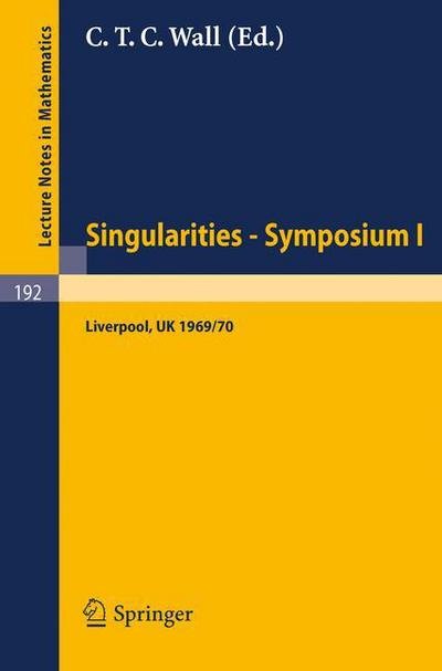 Proceedings of Liverpool Singularities - Symposium I. (University of Liverpool 1969/70) - Lecture Notes in Mathematics - C T C Wall - Bücher - Springer-Verlag Berlin and Heidelberg Gm - 9783540054023 - 23. April 1971
