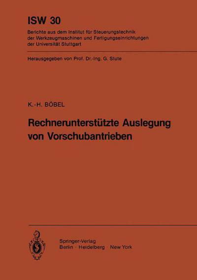 Rechnerunterstutzte Auslegung Von Vorschubantrieben - Isw Forschung Und Praxis - K - H Boebel - Books - Springer-Verlag Berlin and Heidelberg Gm - 9783540096023 - December 1, 1979