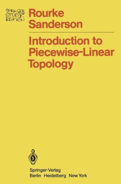 Cover for C. P. Rourke · Introduction to Piecewise-linear Topology - Springer Study Edition (Paperback Book) [Softcover Reprint of the Original 1st Ed. 1982 edition] (1982)