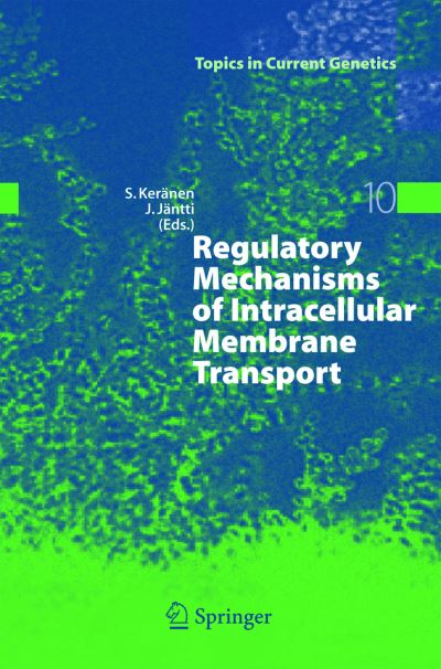 Cover for Sirkka Keranen · Regulatory Mechanisms of Intracellular Membrane Transport - Topics in Current Genetics (Hardcover Book) [2004 edition] (2004)