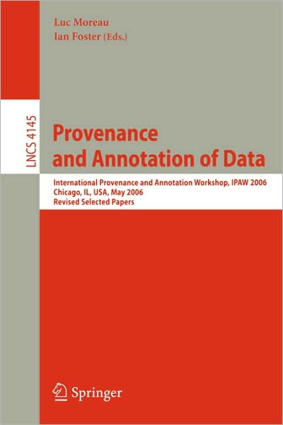 Cover for Luc Moreau · Provenance and Annotation of Data: International Provenance and Annotation Workshop, Ipaw 2006, Chicago, Il, Usa, May 3-5, 2006, Revised Selected Papers - Lecture Notes in Computer Science (Paperback Book) (2006)