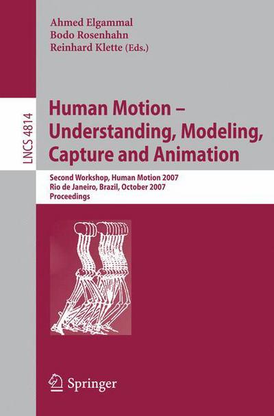 Human Motion - Understanding, Modeling, Capture and Animation: Second Workshop, HumanMotion 2007, Rio de Janeiro, Brazil, October 20, 2007, Proceedings - Image Processing, Computer Vision, Pattern Recognition, and Graphics - Ahmed Elgammal - Books - Springer-Verlag Berlin and Heidelberg Gm - 9783540757023 - October 12, 2007