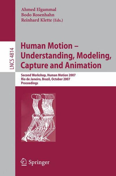 Cover for Ahmed Elgammal · Human Motion - Understanding, Modeling, Capture and Animation: Second Workshop, HumanMotion 2007, Rio de Janeiro, Brazil, October 20, 2007, Proceedings - Image Processing, Computer Vision, Pattern Recognition, and Graphics (Paperback Book) [2007 edition] (2007)