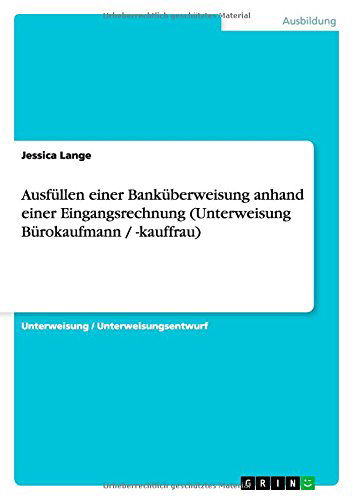 Ausfüllen einer Banküberweisung a - Lange - Książki - GRIN Verlag GmbH - 9783640651023 - 16 sierpnia 2010