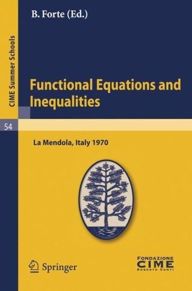 Functional Equations and Inequalities: Lectures Given at a Summer School of the Centro Internazionale Matematico Estivo (C.i.m.e.) Held in La Mendola - B Forte - Books - Springer - 9783642110023 - November 30, 2010