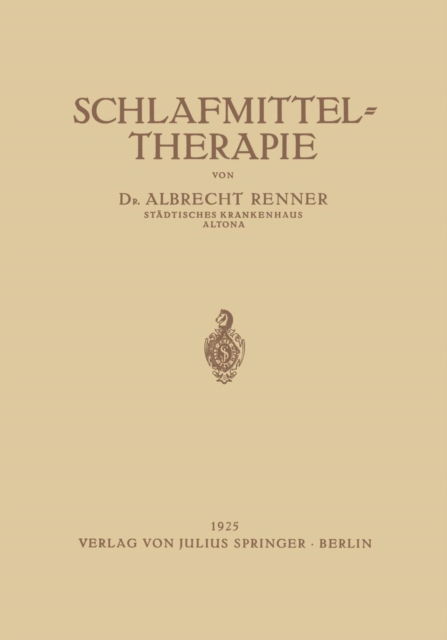 Cover for Albrecht Renner · Schlafmittel-Therapie - Ergebnisse Der Inneren Medizin Und Kinderheilkunde (Paperback Book) [1925 edition] (1925)