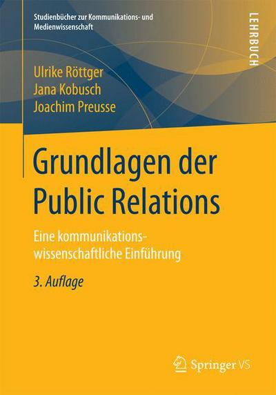 Cover for Ulrike Roettger · Grundlagen Der Public Relations: Eine Kommunikationswissenschaftliche Einfuhrung - Studienbucher Zur Kommunikations- Und Medienwissenschaft (Paperback Book) [3rd 3. Aufl. 2018 edition] (2017)