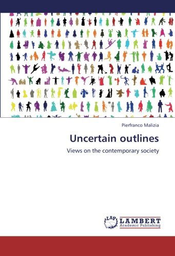 Cover for Pierfranco Malizia · Uncertain Outlines: Views on the Contemporary Society (Paperback Book) (2012)