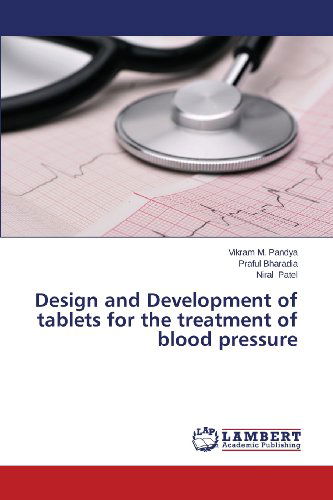 Cover for Niral Patel · Design and Development of Tablets for the Treatment of Blood Pressure (Paperback Book) (2013)