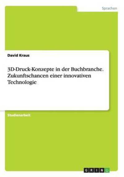 Cover for Kraus · 3D-Druck-Konzepte in der Buchbran (Buch) (2015)