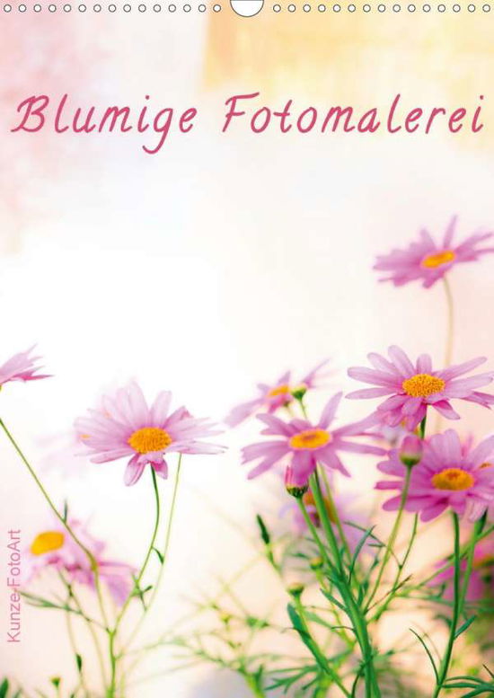 Cover for Kunze · Blumige Fotomalerei (Wandkalender (Book)