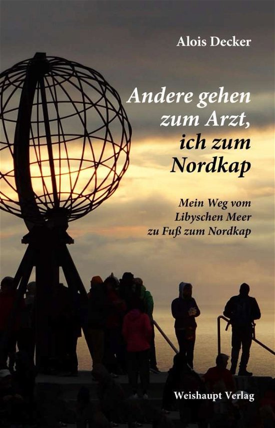 Cover for Alois decker · Andere gehen zum Arzt, ich zum Nordkap (Hardcover Book) (2017)