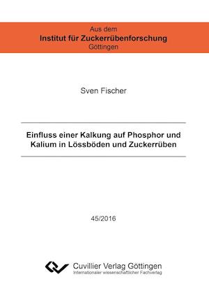 Cover for Sven Fischer · Einfluss einer Kalkung auf Phosphor und Kalium in Lössböden und Zuckerrüben (Paperback Book) (2016)