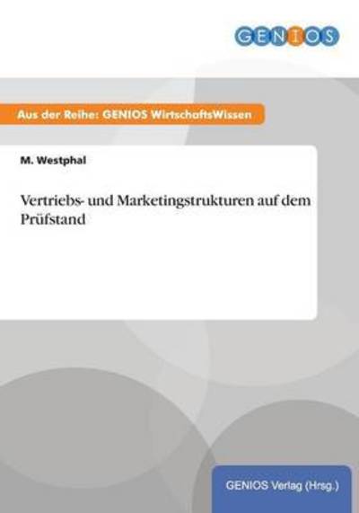 Vertriebs- Und Marketingstrukturen Auf Dem Prufstand - M Westphal - Böcker - Gbi-Genios Verlag - 9783737937023 - 15 juli 2015