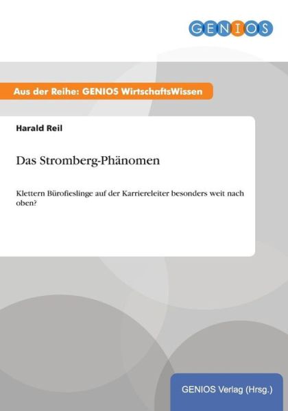 Cover for Harald Reil · Das Stromberg-Phanomen: Klettern Burofieslinge auf der Karriereleiter besonders weit nach oben? (Paperback Book) (2015)