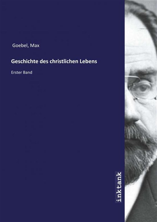 Cover for Goebel · Geschichte des christlichen Lebe (Bok)