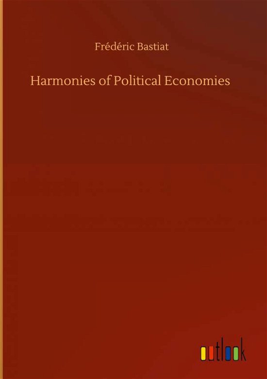 Cover for Frédéric Bastiat · Harmonies of Political Economies (Gebundenes Buch) (2020)