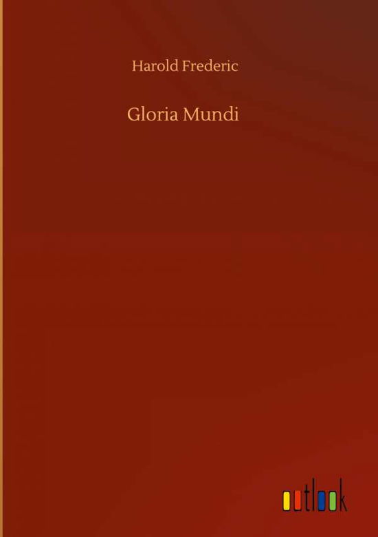 Cover for Harold Frederic · Gloria Mundi (Gebundenes Buch) (2020)