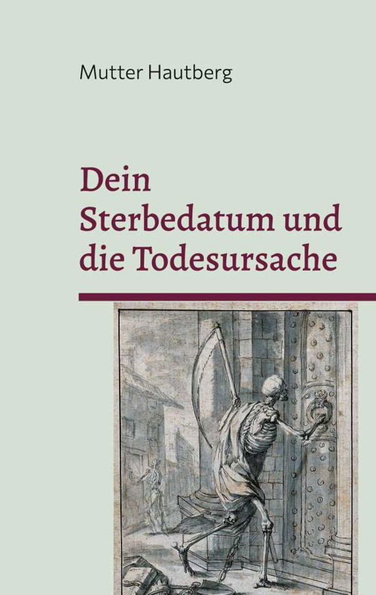 Dein Sterbedatum und die Todesursache - Mutter Hautberg - Libros - Books on Demand - 9783755731023 - 31 de enero de 2022