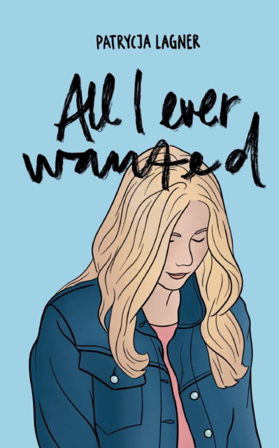 Cover for Patrycja Lagner · All I Ever Wanted (Paperback Book) (2021)