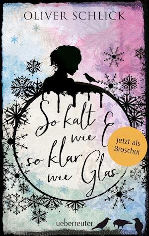 Cover for Oliver Schlick · So kalt wie Eis, so klar wie Glas - Broschur (Paperback Book) (2021)