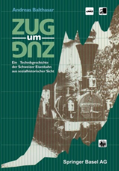 Cover for A Balthasar · Zug Um Zug: Eine Technikgeschichte Der Schweizer Eisenbahn Aus Sozialhistorischer Sicht (Paperback Book) [1993 edition] (1993)