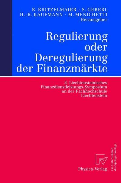 Cover for Bernd Britzelmaier · Regulierung Oder Deregulierung Der Finanzmarkte: 2. Liechtensteinisches Finanzdienstleistungs-Symposium an Der Fachhochschule Liechtenstein (Paperback Book) [2002 edition] (2002)