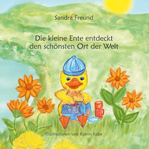 Cover for Sandra Freund · Die kleine Ente entdeckt den schönsten Ort der Welt (Book) (2025)