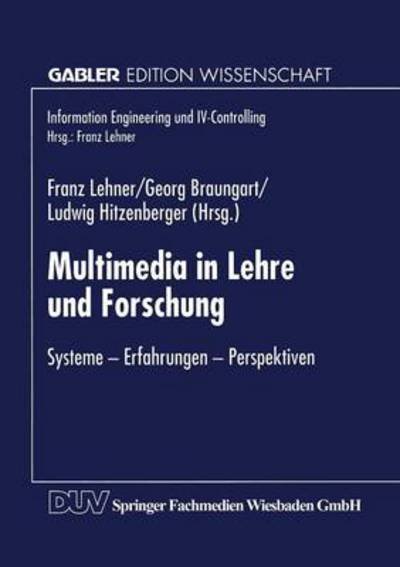 Cover for Franz Lehner · Multimedia in Lehre Und Forschung: Systeme -- Erfahrungen -- Perspektiven - Gabler Edition Wissenschaft (Paperback Book) [1998 edition] (1998)