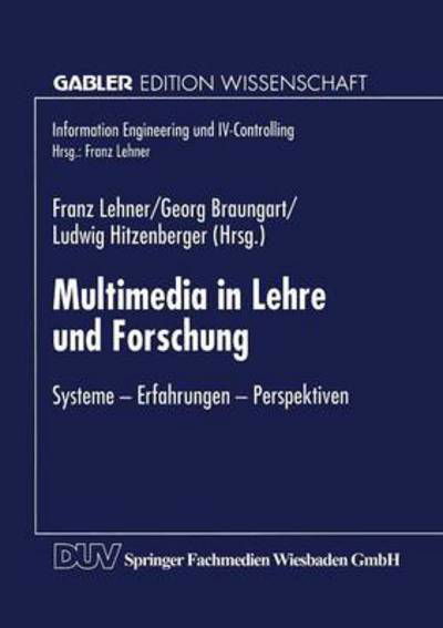Multimedia in Lehre Und Forschung: Systeme -- Erfahrungen -- Perspektiven - Gabler Edition Wissenschaft - Franz Lehner - Böcker - Deutscher Universitatsverlag - 9783824466023 - 15 januari 1998