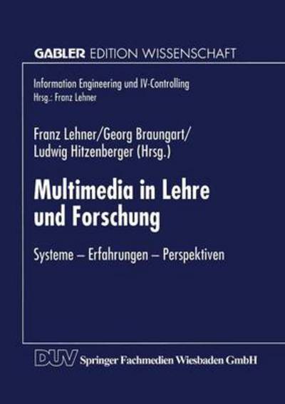 Cover for Franz Lehner · Multimedia in Lehre Und Forschung: Systeme -- Erfahrungen -- Perspektiven - Gabler Edition Wissenschaft (Taschenbuch) [1998 edition] (1998)