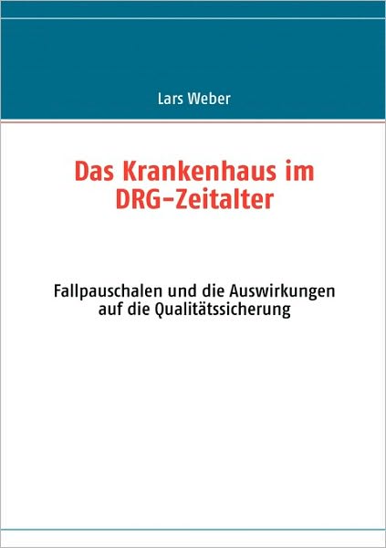 Cover for Lars Weber · Das Krankenhaus Im Drg-zeitalter (Paperback Book) [German edition] (2007)