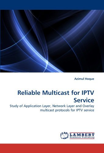 Cover for Azimul Hoque · Reliable Multicast for Iptv Service: Study of Application Layer, Network Layer and Overlay Multicast Protocols for Iptv Service (Pocketbok) (2010)
