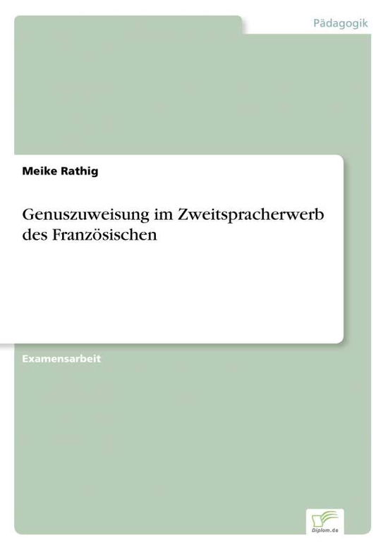 Cover for Meike Rathig · Genuszuweisung im Zweitspracherwerb des Franzoesischen (Paperback Book) [German edition] (2006)