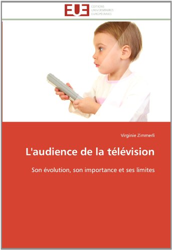 Cover for Virginie Zimmerli · L'audience De La Télévision: Son Évolution, Son Importance et Ses Limites (Paperback Book) [French edition] (2018)