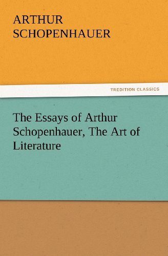 Cover for Arthur Schopenhauer · The Essays of Arthur Schopenhauer, the Art of Literature (Tredition Classics) (Taschenbuch) (2011)