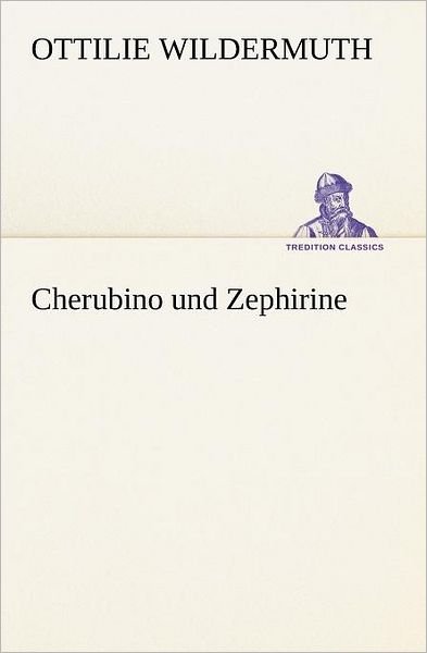 Cover for Ottilie Wildermuth · Cherubino Und Zephirine (Tredition Classics) (German Edition) (Paperback Book) [German edition] (2012)