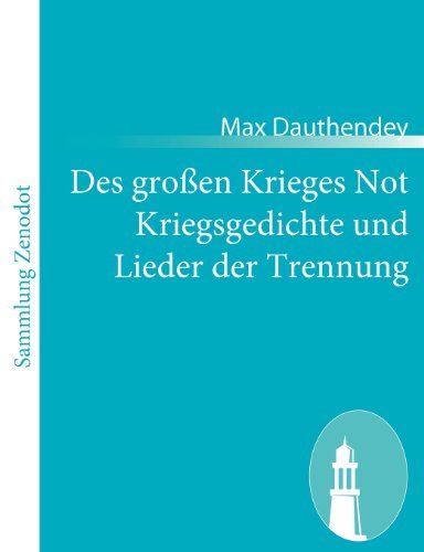 Cover for Max Dauthendey · Des Gro en Krieges Not Kriegsgedichte Und Lieder Der Trennung (Paperback Book) [German edition] (2010)