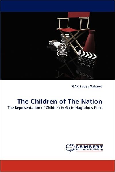 Cover for Igak Satrya Wibawa · The Children of the Nation: the Representation of Children in Garin Nugroho's Films (Paperback Bog) (2010)