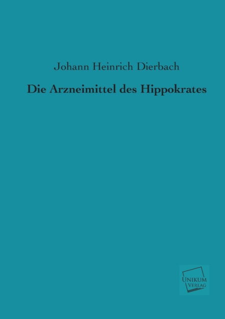 Cover for Johann Heinrich Dierbach · Die Arzneimittel Des Hippokrates (Paperback Book) [German edition] (2013)