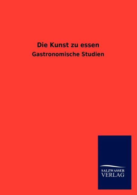 Cover for Ohne Autor · Die Kunst zu essen (Paperback Book) [German edition] (2014)