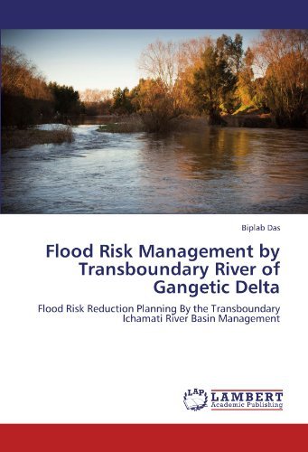 Cover for Biplab Das · Flood Risk Management by Transboundary River of Gangetic Delta: Flood Risk Reduction Planning by the Transboundary Ichamati River Basin Management (Paperback Book) (2011)