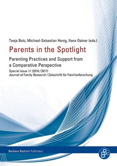 Cover for Parents in the Spotlight: Parenting Practices and Support from a Comparative Perspective - Sonderheft der Zeitschrift fur Familienforschung (Paperback Book) (2017)