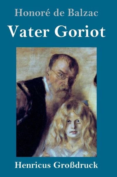 Vater Goriot (Grossdruck) - Honore de Balzac - Böcker - Henricus - 9783847827023 - 7 mars 2019