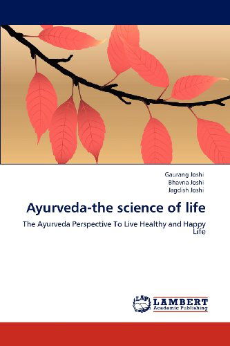 Cover for Jagdish Joshi · Ayurveda-the Science of Life: the Ayurveda Perspective to Live Healthy and Happy Life (Paperback Book) (2012)