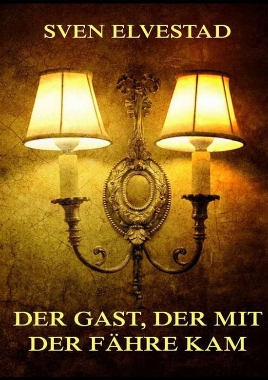 Cover for Elvestad · Der Gast, der mit der Fähre ka (Book)