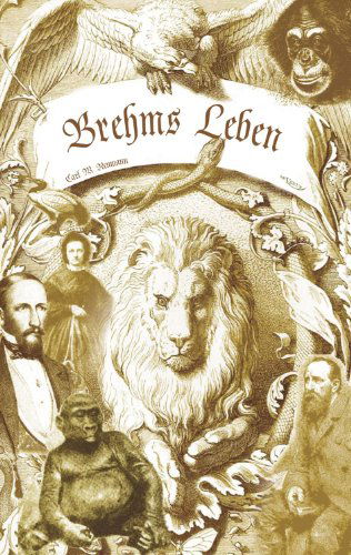 Cover for Carl Wilhelm Neumann · Brehms Leben - Alfred Edmund Brehm, Der Autor Von &quot;Brehms Tierleben&quot;. Eine Biographie (Taschenbuch) [German edition] (2011)