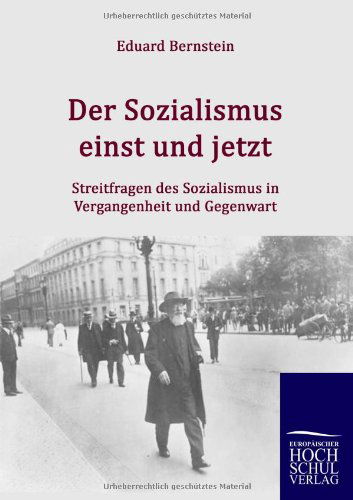 Der Sozialismus Einst Und Jetzt: Streitfragen Des Sozialismus in Vergangenheit Und Gegenwart - Eduard Bernstein - Livros - CT Salzwasser-Verlag GmbH & Company. KG - 9783867416023 - 8 de dezembro de 2010