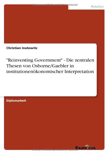 Cover for Christian Inatowitz · Reinventing Government - Die zentralen Thesen von Osborne / Gaebler in institutionenoekonomischer Interpretation (Paperback Book) [German edition] (2012)