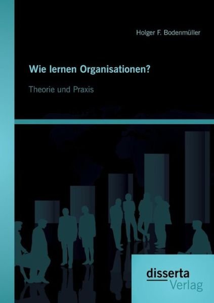 Cover for Holger F Bodenmuller · Wie lernen Organisationen? Theorie und Praxis (Paperback Book) [German edition] (2014)